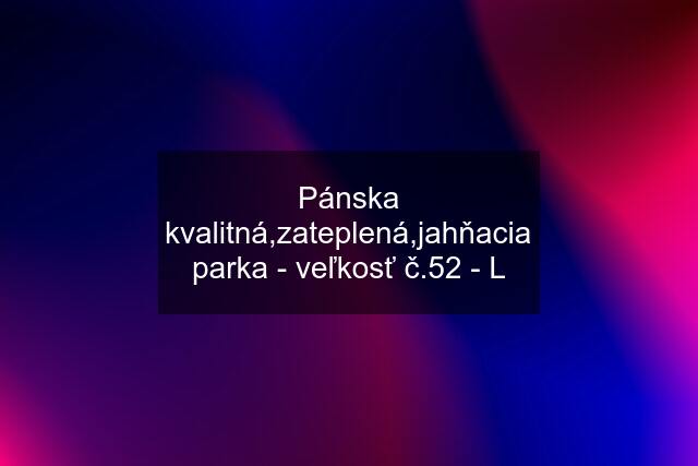 Pánska kvalitná,zateplená,jahňacia parka - veľkosť č.52 - L