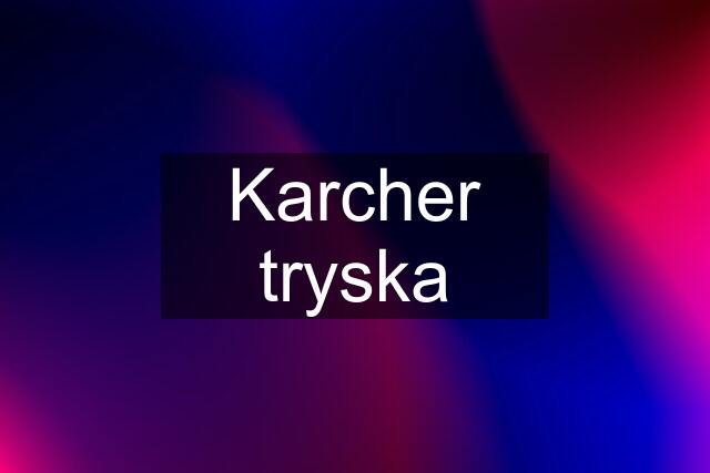 Karcher tryska