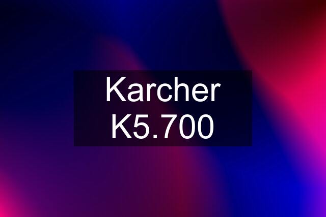 Karcher K5.700