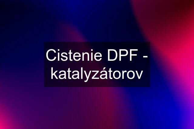 Cistenie DPF - katalyzátorov