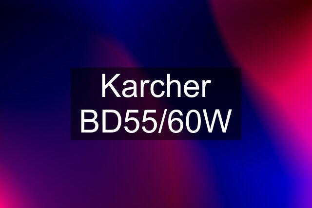 Karcher BD55/60W
