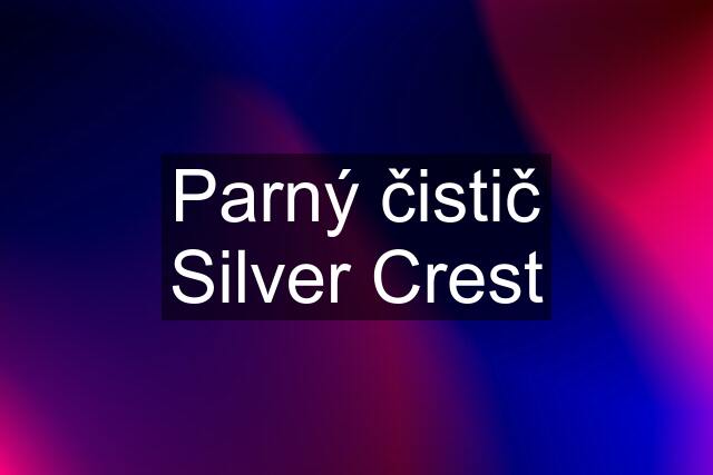 Parný čistič Silver Crest