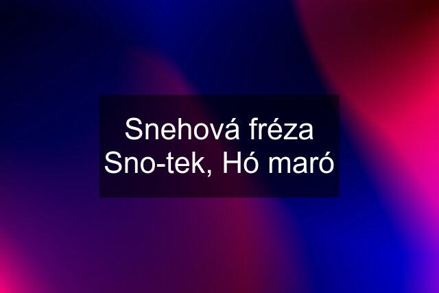 Snehová fréza Sno-tek, Hó maró