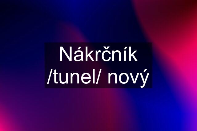 Nákrčník /tunel/ nový