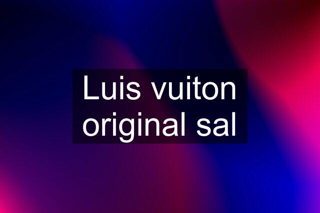 Luis vuiton original sal