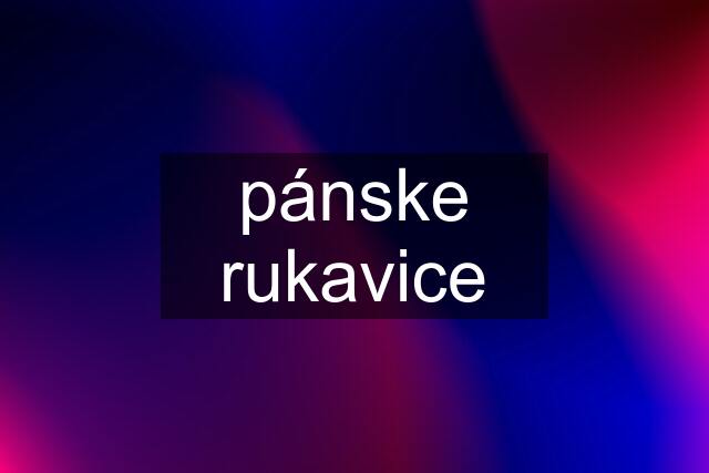 pánske rukavice