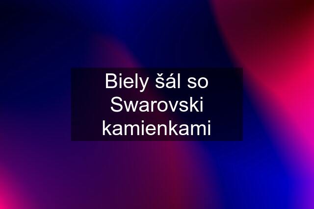 Biely šál so Swarovski kamienkami