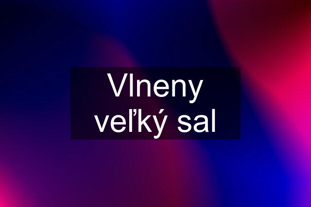 Vlneny veľký sal