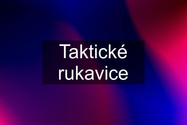 Taktické rukavice