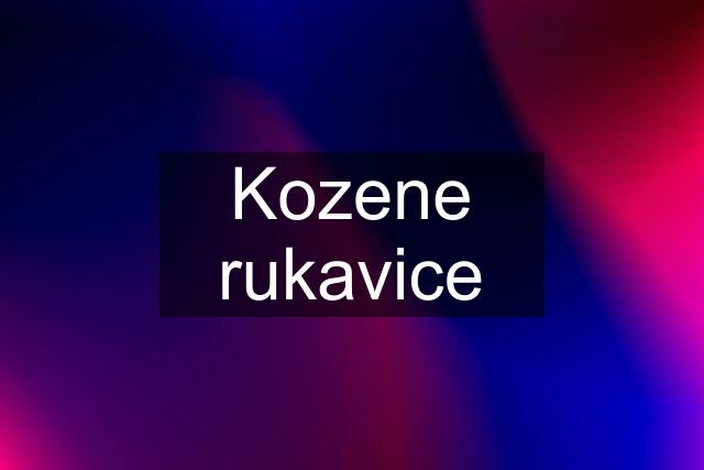 Kozene rukavice