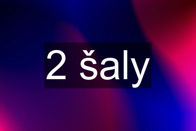 2 šaly