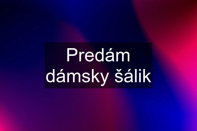 Predám dámsky šálik