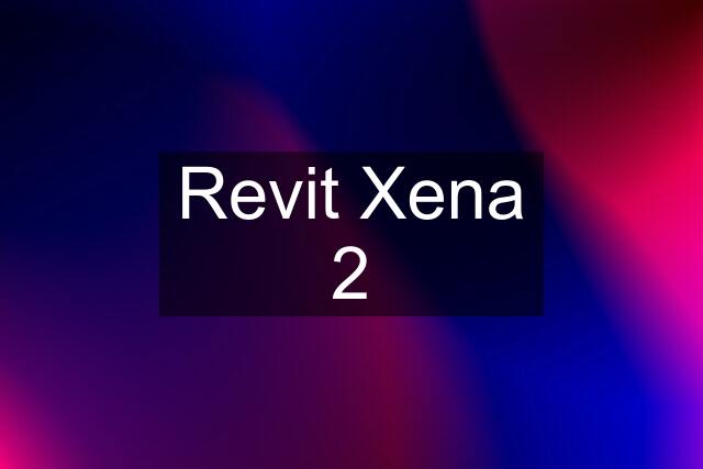 Revit Xena 2