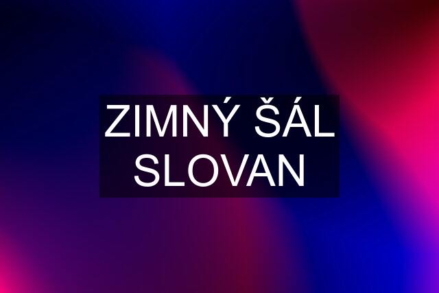 ZIMNÝ ŠÁL SLOVAN