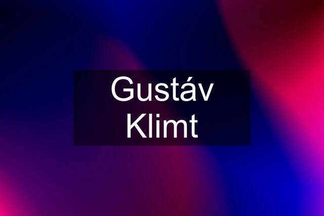Gustáv Klimt
