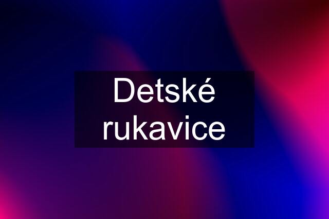 Detské rukavice