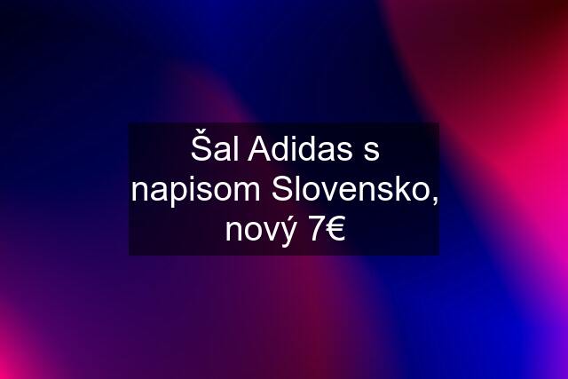 Šal Adidas s napisom Slovensko, nový 7€
