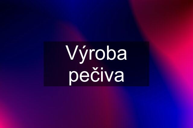 Výroba pečiva