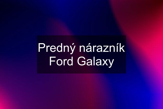 Predný nárazník Ford Galaxy