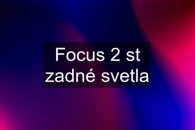 Focus 2 st zadné svetla