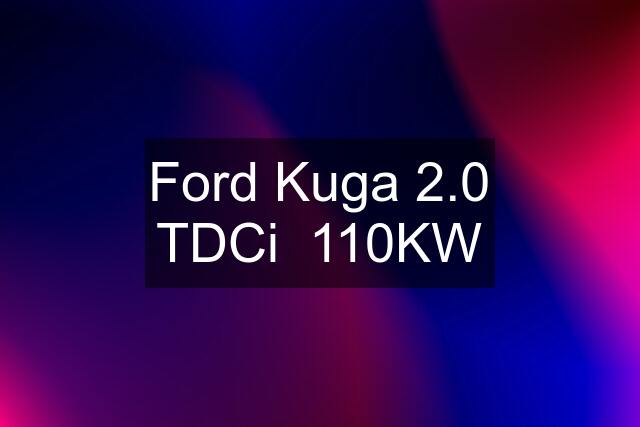 Ford Kuga 2.0 TDCi  110KW