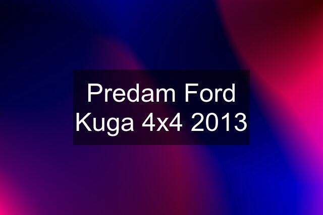 Predam Ford Kuga 4x4 2013