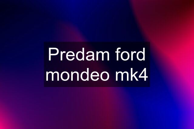 Predam ford mondeo mk4