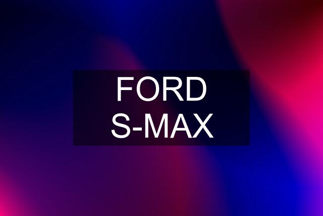 FORD S-MAX