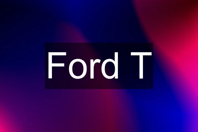 Ford T