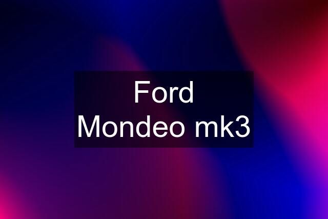 Ford Mondeo mk3