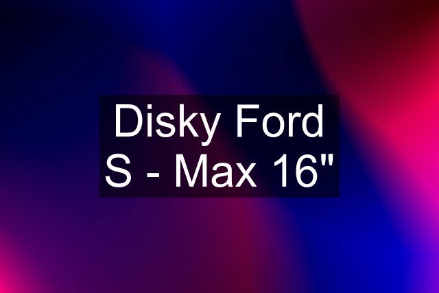 Disky Ford S - Max 16"