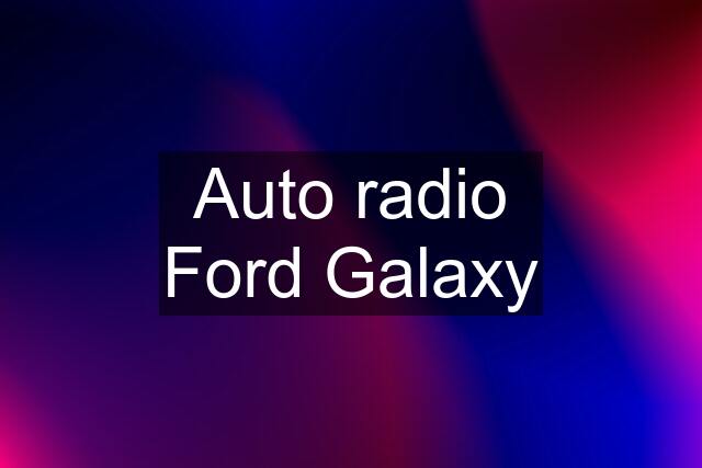 Auto radio Ford Galaxy