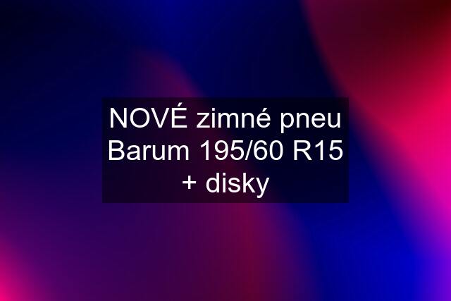 NOVÉ zimné pneu Barum 195/60 R15 + disky