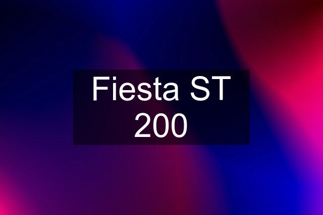 Fiesta ST 200