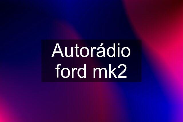 Autorádio ford mk2