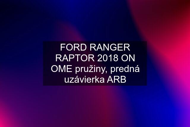 FORD RANGER RAPTOR 2018 ON OME pružiny, predná uzávierka ARB