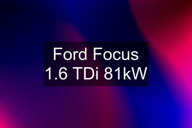 Ford Focus 1.6 TDi 81kW