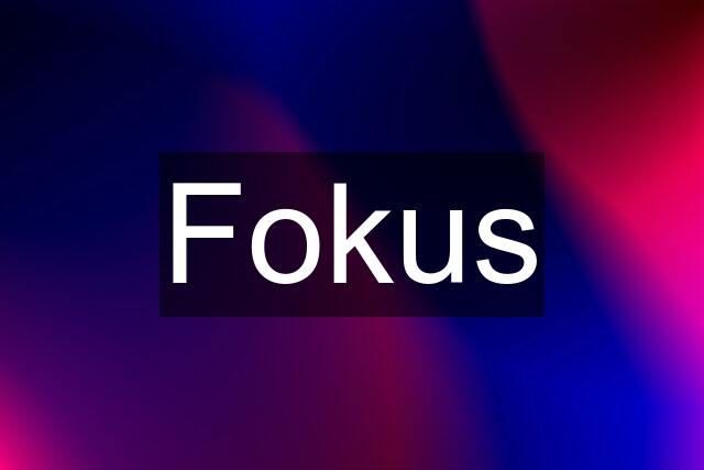 Fokus