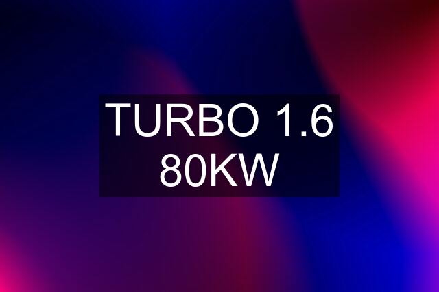 TURBO 1.6 80KW