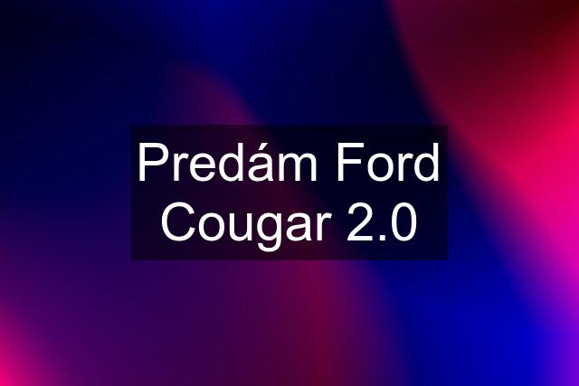 Predám Ford Cougar 2.0