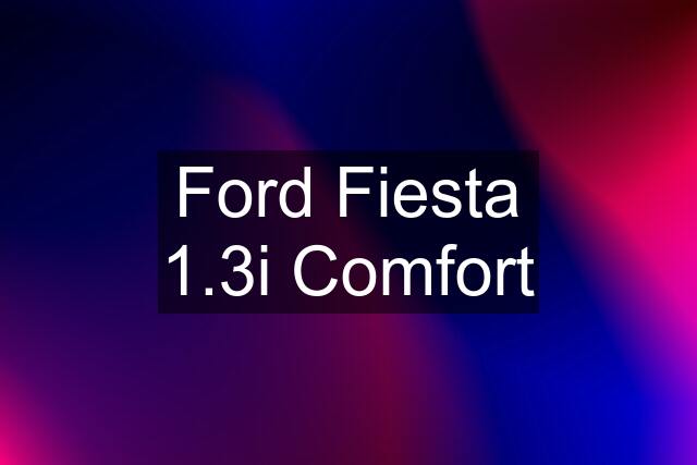 Ford Fiesta 1.3i Comfort