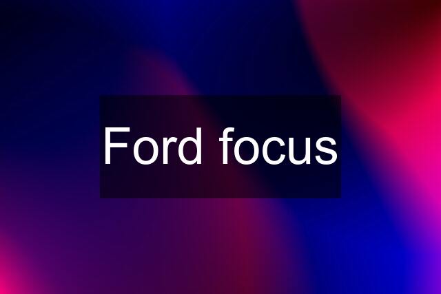 Ford focus