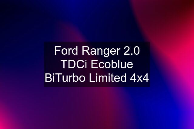 Ford Ranger 2.0 TDCi Ecoblue BiTurbo Limited 4x4