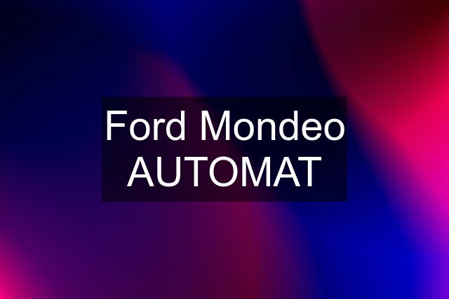 Ford Mondeo AUTOMAT