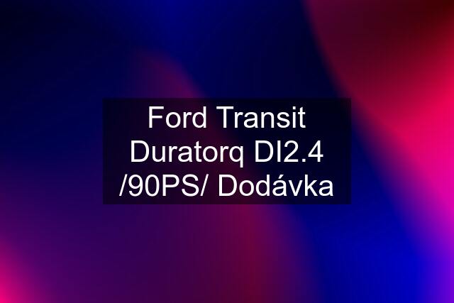 Ford Transit Duratorq DI2.4 /90PS/ Dodávka