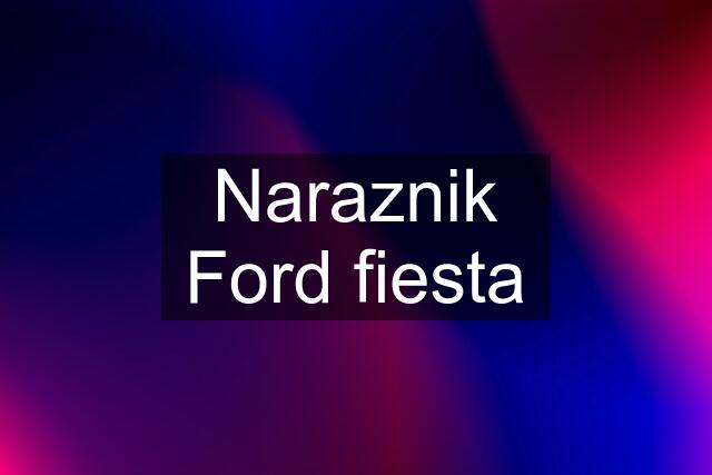 Naraznik Ford fiesta