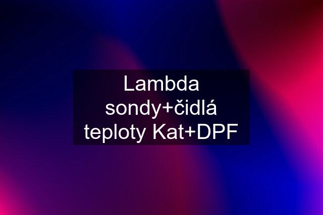 Lambda sondy+čidlá teploty Kat+DPF