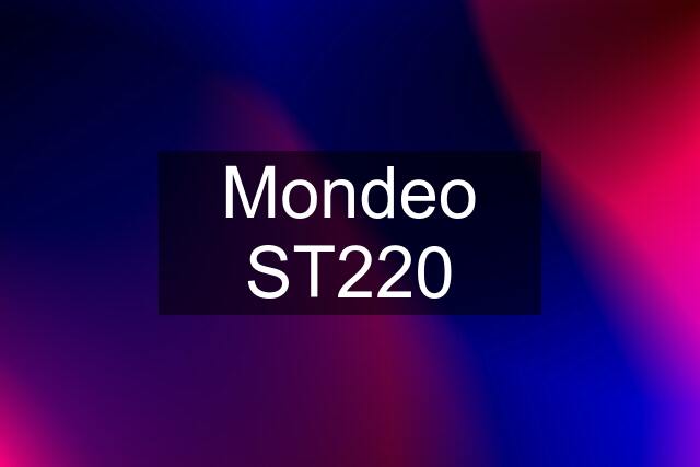 Mondeo ST220