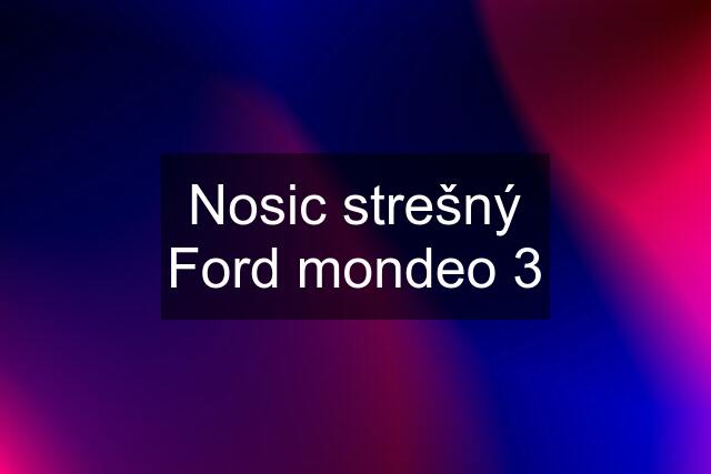 Nosic strešný Ford mondeo 3