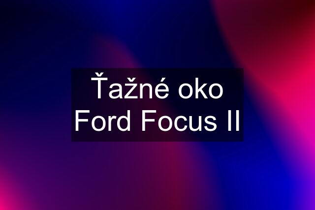 Ťažné oko Ford Focus II